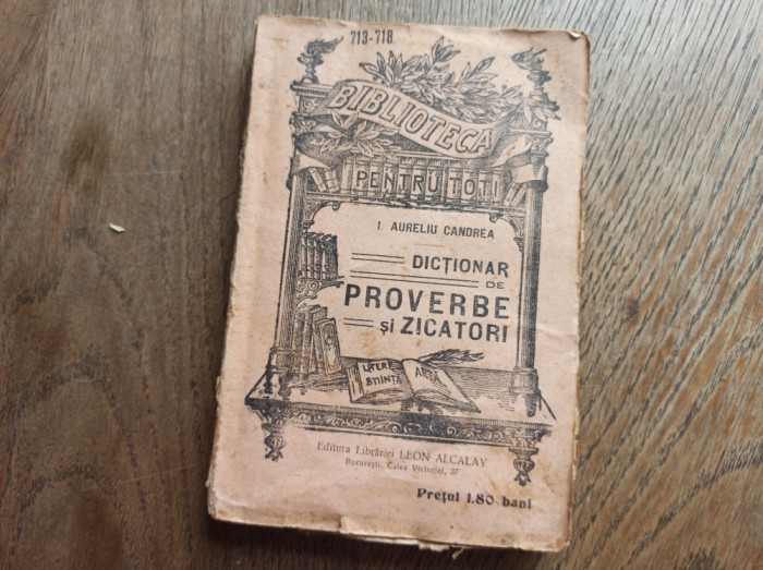 I.AURELIU CANDREA- DICTIONAR DE PROVERBE SI ZICATORI, CCA 1920