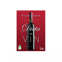 Dieta cu vin - Paperback brosat - Roger Corder - Curtea Veche