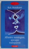 Albastru nemarginit, aproape transparent &ndash; Carte beletristica de Ryu Murakami