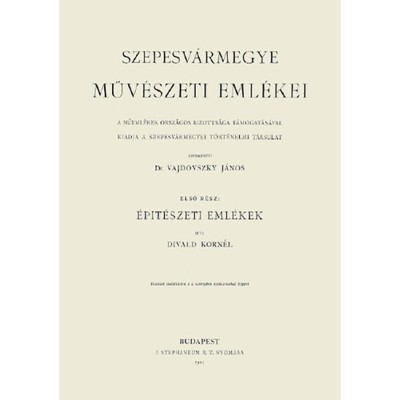 Szepesv&amp;aacute;rmegye műv&amp;eacute;szeti eml&amp;eacute;kei I. - &amp;Eacute;pit&amp;eacute;szeti eml&amp;eacute;kek - Divald Korn&amp;eacute;l foto