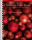 The Ultimate Christmas Fake Book: For Piano, Vocal, Guitar, Electronic Keyboard &amp; All &quot;&quot;C&quot;&quot; Instruments