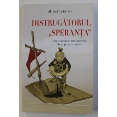 DISTRUGATORUL &amp;quot, SPERANTA &amp;quot, de MIHAI TATULICI , 2014