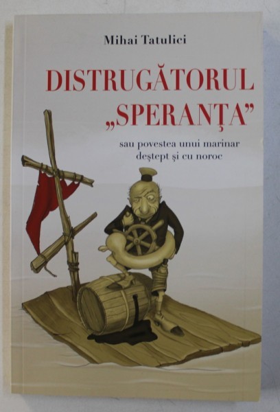 DISTRUGATORUL " SPERANTA " de MIHAI TATULICI , 2014 DISTRUGATORUL " SPERANTA " de MIHAI TATULICI , 2014