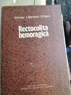 O. Fodor, L. Stanescu, D. Dejica - Rectocolita Hemoragica foto