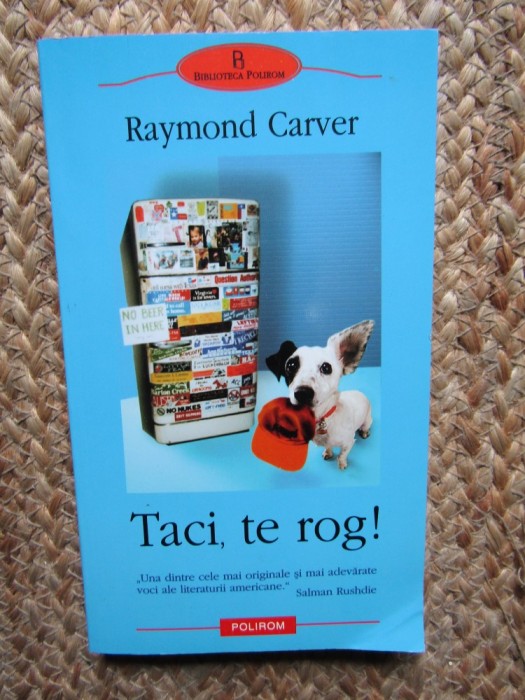 Raymond Carver - Taci, te rog!