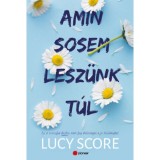 Amin sosem lesz&uuml;nk t&uacute;l - Ez a rosszfi&uacute; azt&aacute;n nem fog belez&uacute;gni a j&oacute; kisl&aacute;nyba! - Lucy Score