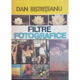 Dan Bistriteanu - Filtre fotografice (Editia: 1989)