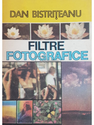 Dan Bistrițeanu - Filtre fotografice (editia 1989) foto