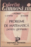 I. Petrica, C. Stefan, St Alexe - Probleme de matematica pentru gimnaziu