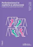 Cumpara ieftin Perfectionismul in copilarie si adolescenta. O perspectiva a psihologiei dezvoltarii/Gordon L. Flett, Paul L. Hewitt, Trei