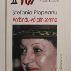 STEFANIA PLOPEANU - VORNINDU- VA PRIN SEMNE , VERUSRI , POSTAFATA OCTAVIAN SOVIANY , 2004