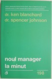 Noul Manager la Minut - Ken Blanchard, Spencer Johnson - Carte Economie, Afaceri