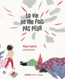 La vie ne me fait pas peur | Maya Angelou