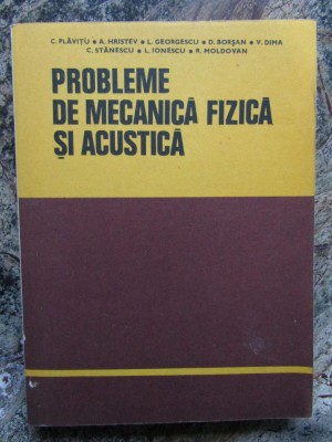 PROBLEME DE MECANICA FIZICA SI ACUSTICA-A. HRISTEV, C. PLAVITU SI COLAB. foto