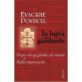 In lupta cu gandurile. Despre cele opt ganduri ale rautatii si Replici impotriva lor - Evagrie Ponticul