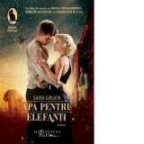 Apa pentru elefanti. Editia a III-a - Vali Florescu, Sara Gruen