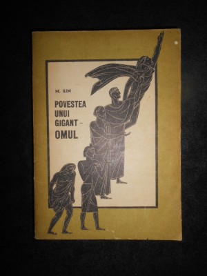 M. Ilin - Povestea unui gigant. Omul foto