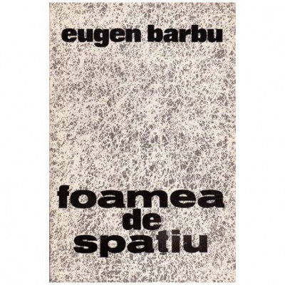 Eugen Barbu - Foamea de spatiu - 113475 foto