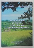MEDIUL NATURAL AL REGIUNII ARAD - ZARAND SI TOPONIMIA GEOGRAFICA de AUREL ARDELEAN si OCTAVIAN MANDRUT , 2000 *PREZINTA SUBLINIERI SI INSEMNARI