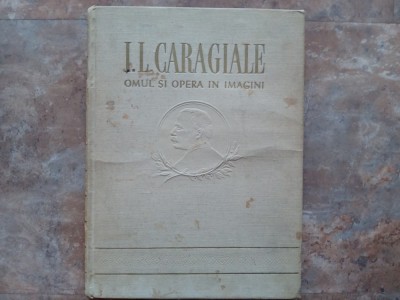 OMUL SI OPERA IN IMAGINI - I. L. CARAGIALE, 1953 foto