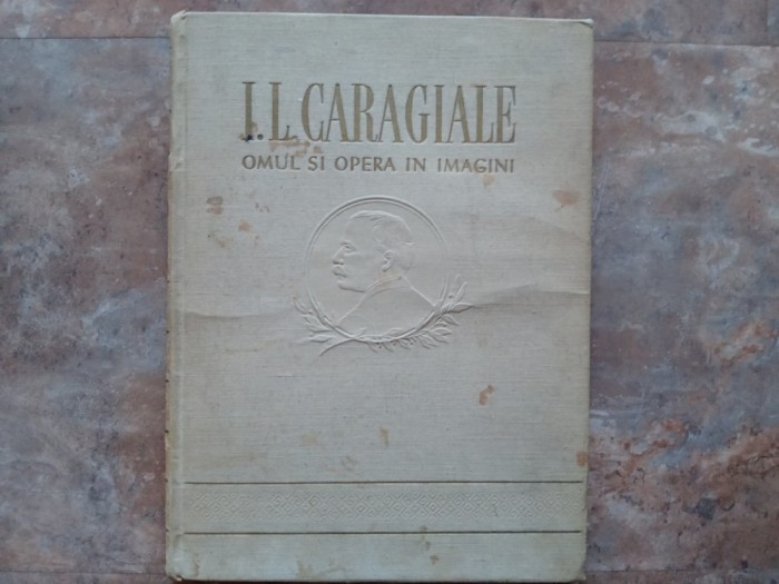 OMUL SI OPERA IN IMAGINI - I. L. CARAGIALE, 1953