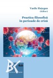 Practica filosofica in perioade de criza &ndash; Vasile Hategan (editor)