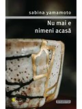 Cumpara ieftin Nu mai e nimeni acasa/Sabina Yamamoto