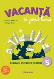 Vacanta In Jurul Lumii. Limba Si Literatura Romana - Clasa 5 - Ramona Raducanu, Codruta Braun
