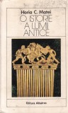 Horia Matei - O istorie a lumii antice, Editura Albatros, Limba Romana, Istorie, Antichitate