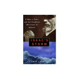 Isaac's Storm: A Man, a Time, and the Deadliest Hurricane in History