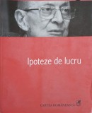 Ipoteze de Lucru - Alexandru Paleologu, Cartea Romaneasca, 2005, Filosofie, Paperback