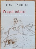 Pragul iubirii - Ion Parhon// cu o dedicatie pentru Ion Caramitru