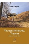 Vetresti-Herastrau, Vrancea. Marturii peste timp - Vatra Giorgica