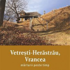 Vetresti-Herastrau, Vrancea. Marturii peste timp - Vatra Giorgica