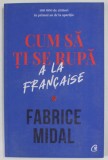 CUM SA TI SE RUPA A LA FRANCAISE de FABRICE MIDAL , 2020