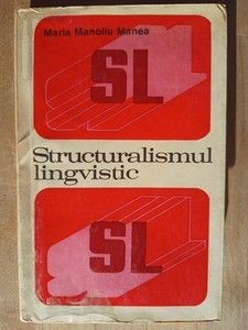 Structuralismul lingvistic- Maria Manoliu Manea