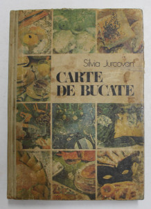 CARTE DE BUCATE ED. a II a revazuta si completata de SILVIA JURCOVAN ,  Bucuresti 1987 *COPERTA UZATA | Okazii.ro