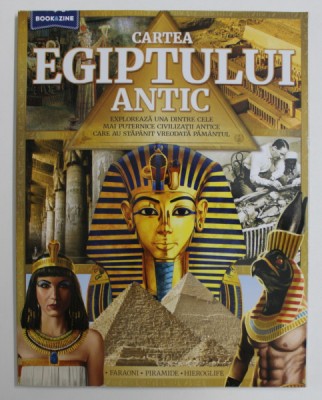 CARTEA EGIPTULUI ANTIC , EXPLOREAZA UNA DIN CELE MAI PUTERNICE CIVILIZATII ANTICE CARE AU STAPANIT VREODATA PAMANTUL , 2020 foto
