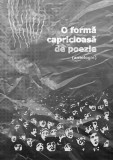 O forma capricioasa de poezie (antologie)