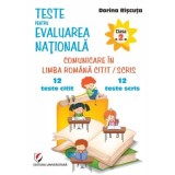 Teste pentru Evaluarea Nationala. Clasa a 2-a. Comunicare &icirc;n limba romana. 12 teste citit + 12 teste scris - Dorina Riscuta