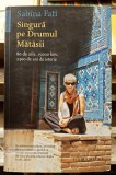 Singura pe Drumul Matasii - Sabina Fati - Contine dedicatie, semnatura autoarei si data.