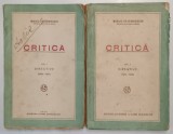 CRITICA , VOLUMELE I - II de MIHAIL DRAGOMIRESCU , 1928