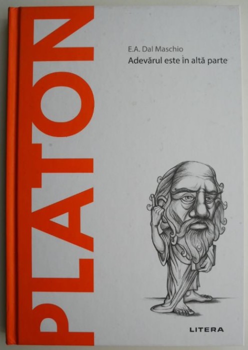 Platon. Adevarul este in alta parte &ndash; E.A. Dal Maschio