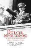 Dictator, demon, demagog. Intrebari si raspunsuri despre Adolf Hitler - Anna Maria Sigmund