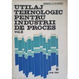 UTILAJ TEHNOLOGIC PENTRU INDUSTRII DE PROCES VOL.2-VALERIU V. JINESCU-243208