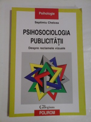 PSIHOLOGIA PUBLICITATII Despre reclamele vizuale - Septimiu CHELCEA foto