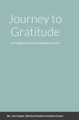 Journey to Gratitude: An Angelic Prayer and Gratitude Journal