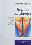 Treptele constiintei. Meditatii asupra granitelor sufletului - Georg Kuhlewind