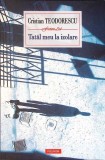 TATAL MEU LA IZOLARE-CRISTIAN TEODORESCU-350303