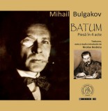 Batum. Piesa in 4 acte - Mihail Bulgakov - Editura Școala Ardeleană
